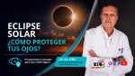 Radio Cartaya | El Gran Riesgo del Eclipse Solar Explicado por un Oftalmólogo